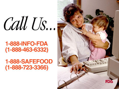 Slide with  picture of a skilled professional answering the telephone and the words: Call Us... 1-888-INFO-FDA (1-888-463-6332), 1-888-SAFEFOOD (1-888-723-3366)
