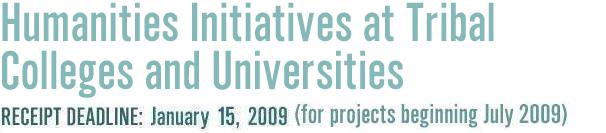 Humanities Initiatives at Tribal Colleges and Universities, Receipt Deadline January 15, 2009