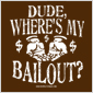 Dude Where's My Bailout