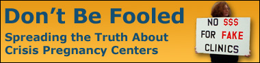 Don't be fooled: Spreading the truth about Crisis Pregnancy Centers