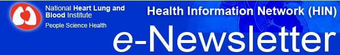 National Heart Lung and Blood Institute: People Science Health - Health Information Network (HIN) e-Newsletter