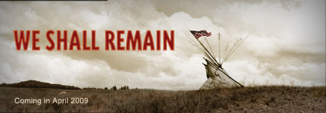 We Shall Remain: Coming in April 2009