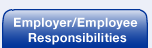 Employer/Employee Responsibilities