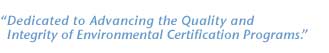 Dedicated to Advancing the Quality and Integrity of Environmental Certification Programs.