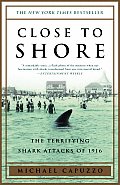 Close to Shore: The Terrifying Shark Attacks of 1916 book cover