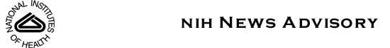 NIH News Advisory