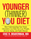 Younger (Thinner) You Diet <!-- 040880 Eric R Braverman MD brain lose weight loss exercise metabolism reverse aging anti-aging chemistry disease 2009 -->