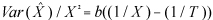 Variance of X hat divided by X^2 equals b times [(1 divided by  X) minus (1 divided by T)].