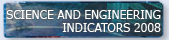 Science and Engineering Indicators 2008 website.