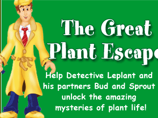 The Great Plant Escape -- Help Detective LePlant and his partners Bud and Sprout unlock the amazing mysteries of plant life!