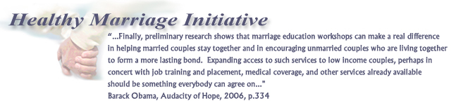 "...Finally, preliminary research shows that marriage education workshops can make a real difference in helping married couples stay together and in encouraging unmarried couples who are living together to form a more lasting bond.  Expanding access to such services to low income couples, perhaps in concert with job training and placement, medical coverage, and other services already available, should be something everybody can agree on..."
