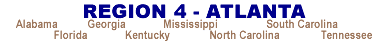 Region 4 - Atlanta: Alabama, Georgia, Mississippi, South Carolina, Florida, Kentucky, North Caroline, Tennessee
