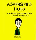 Asperger's Huh? A Child's Perspective book cover