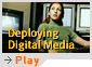 Deploying Digital Media