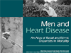 Cover of Men and Heart Disease: An Atlas of Racial and Ethnic Disparities in Mortality