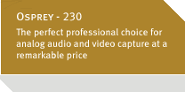 The perfect professional choice for analog audio and video capture