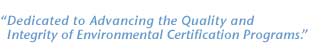 Dedicated to advancing the quality and integrity of environmental certification programs