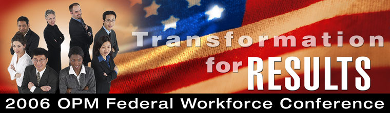 Banner 2006 OPM Federal Workforce Conference: Transformation for RESULTS