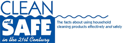 Clean and Safe in the 21st Century; the facts about using household cleaning products effectively and safely.