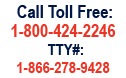 Call toll free: 1-800-424-2246, TTY#:1-866-278-9428