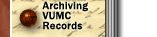 Archiving VUMC Records