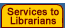 Our Services to Librarians