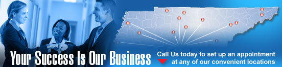 Your Success Is Our Business.  Call Us today to set up an appointment at any of our convenient locations.