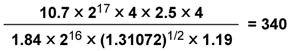((10.7 x 2**17 x 4 x 2.5 x x4) / (1.84 x 2 **16 x (1.31072)**1/2 x  1.19)) = 340