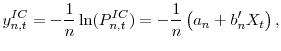 \displaystyle y_{n,t}^{IC}=-\frac{1}{n}\ln(P_{n,t}^{IC})=-\frac{1}{n}\left( a_{n}% +b_{n}^{\prime}X_{t}\right) , 