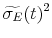 \displaystyle \widetilde{\sigma_E}(t)^2