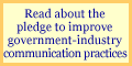 Read about the pledge to improve government-industry communication practices.