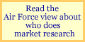 Read the Air Force view about who does market research