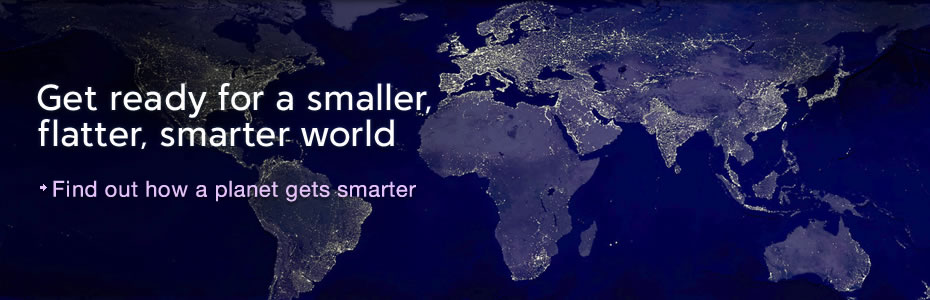 Get ready for a smaller, flatter and smarter world. Find out how a planet gets smarter.