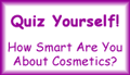 Quiz Yourself! How Smart Are You About Cosmetics?