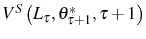  V^{S}\left( L_{\tau },\theta_{\tau+1}^{\ast},\tau+1\right) 