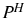  P^{H}