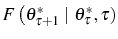  F\left( \theta _{\tau+1}^{\ast}\mid\right. \allowbreak\left. \theta_{\tau}^{\ast} ,\tau\right) 