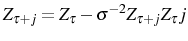 \displaystyle Z_{\tau+j}=Z_{\tau}-\sigma^{-2}Z_{\tau+j}Z_{\tau}j