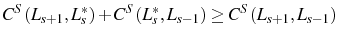 \displaystyle C^{S}\left( L_{s+1},L_{s}^{\ast}\right) +C^{S}\left( L_{s}^{\ast} ,L_{s-1}\right) \geq C^{S}\left( L_{s+1},L_{s-1}\right)