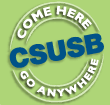 CSUSB: Come Here, Go Anywhere