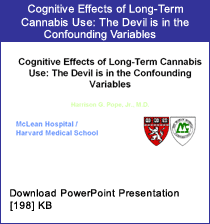 Link - PowerPoint presentation: Cognitive Toxicity of Cannabis: The Devil Is in the Confounding Variables