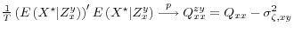  \frac{1}{T} \left(E\left( X^\star \vert Z_x^y \right)\right) ^\prime E\left( X^\star \vert Z_x^y \right)\stackrel{p}{\longrightarrow} Q_{xx}^{zy} = Q_{xx} - \sigma^2_{\zeta,xy}