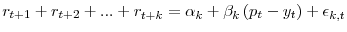 \displaystyle r_{t+1}+r_{t+2}+...+r_{t+k}=\alpha_{k}+\beta_{k}\left( p_{t}-y_{t}\right) +\epsilon_{k,t}% 