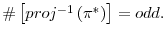  \char93 \left[ proj^{-1}\left( \pi^{\ast}\right) \right] =odd.