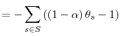 \displaystyle =-\sum_{s\in S}\left( \left( 1-\alpha\right) \theta_{s}-1\right)