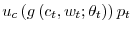 \displaystyle u_{c}\left( g\left( c_{t},w_{t};\theta_{t}\right) \right) p_{t}