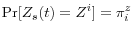 \displaystyle \Pr[Z_{s}(t)=Z^{i}]=\pi_{i}^{z}% 