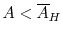  A < \overline{A}_{H}