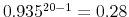  0.935^{20-1}=0.28