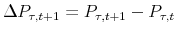  \Delta P_{\tau,t+1}=P_{\tau,t+1}-P_{\tau,t}